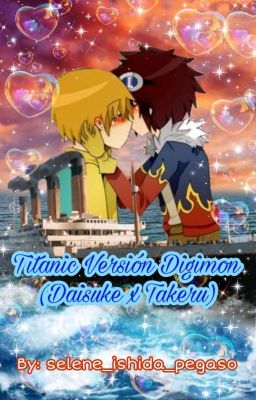 Titanic Versión Digimon (Daisuke x Takeru) 