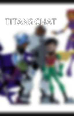 TITANS CHAT