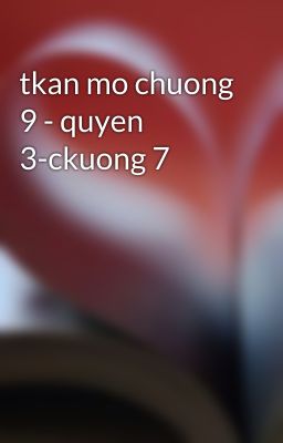 tkan mo chuong 9 - quyen 3-ckuong 7