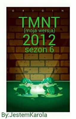 TMNT 2012 sezon 6 [Moja wersja] ZAWIESZONA