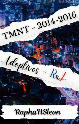 TMNT 2014/2016 - Adoptivos - RxL