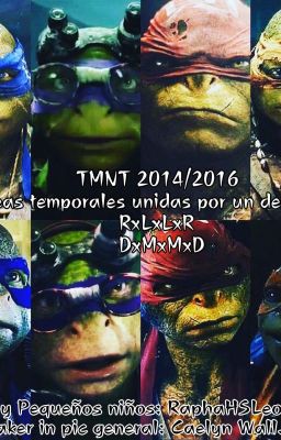 TMNT 2014/2016 - Dos lineas temporales unidas por un desmadre - RxLxLxR