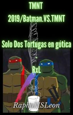 TMNT 2019 Batman VS TMNT - Solo dos tortugas en gótica - RxL