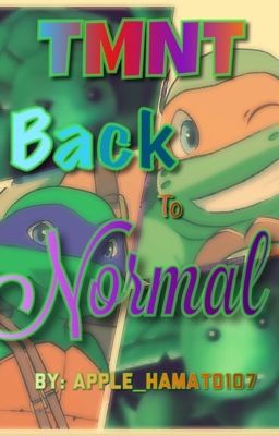 TMNT: Back to Normal {COMPLETED}