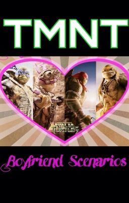 TMNT Boyfriend Scenarios!