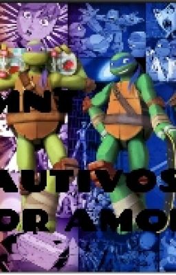 TMNT-CAUTIVOS POR AMOR