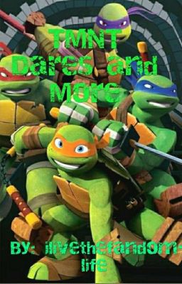 TMNT Dares and More