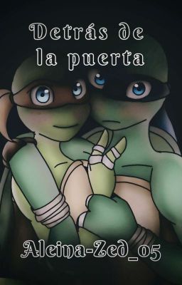 | TMNT | Detrás de la puerta (LeoxMikey)