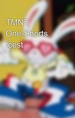 TMNT One-Shorts ❌ tcest ❌