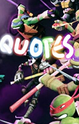 TMNT QUOTES  