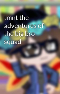 tmnt the adventures of  the big bro squad