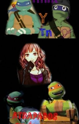 🐢Tmnt Y Tn:Atrapados En El Amor🐢