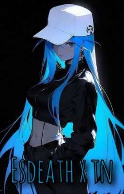 Tn x Esdeath yandere (amor moderno)