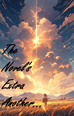 [TNE]The Novel's Extra Another...[Fanfiction]