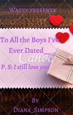 To All The Boys I've Ever Dated__ P.S... I Still Love You  ✔