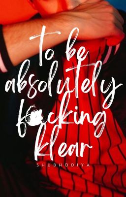 To Be Absolutely Füçking Klear