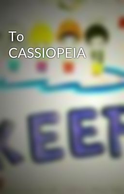 To CASSIOPEIA