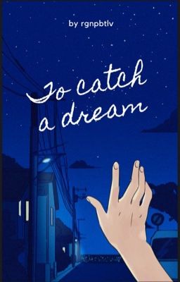 To catch a dream