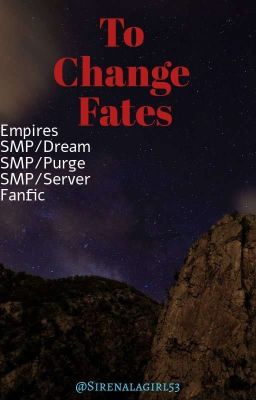 To Change Fates (Empires/Dream/Purge SMP Fanfic)