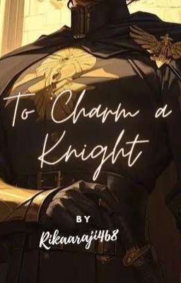 To Charm A Knight