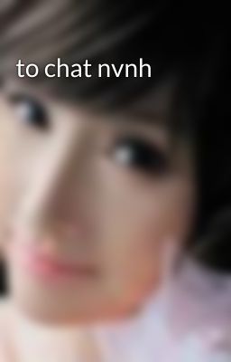 to chat nvnh