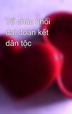 Tổ chúc khối đại đoàn kết dân tộc