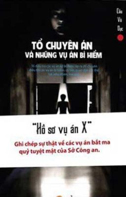 Tổ chuyên án và những vụ án bí hiểm