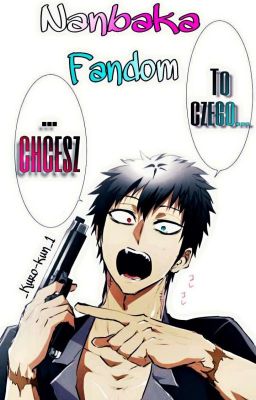 To czego... chcesz {Fandom Nanbaka}