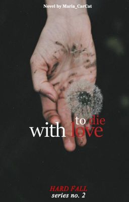 To Die with Love (Hard Fall Series #2)