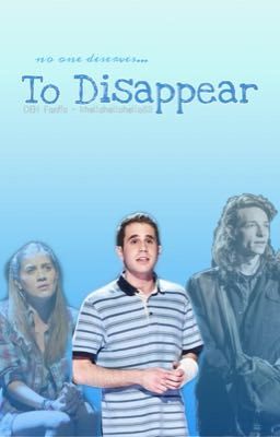 To Disappear - Dear Evan Hansen Fanfiction