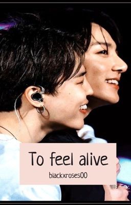 •To feel alive {Jikook}•