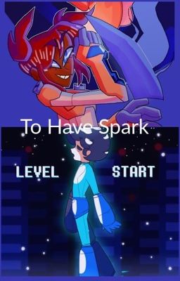 To Have Spark (TFA/Mega Man)