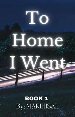 To Home I Went ( Book 1 ) | ✔