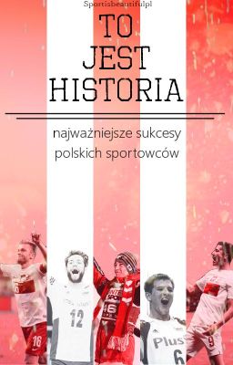 To jest historia- najważniejsze sukcesy polskich sportowców