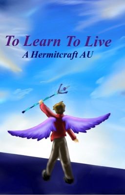 To Learn To Live [A Hermitcraft AU]