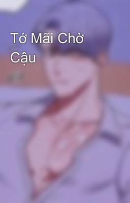 Tớ Mãi Chờ Cậu