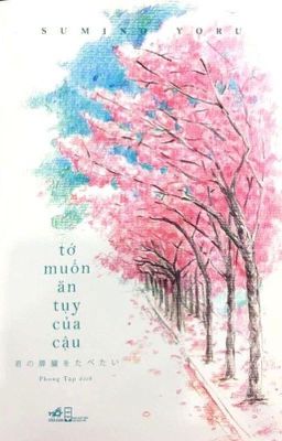 Tớ muốn ăn tụy của cậu .