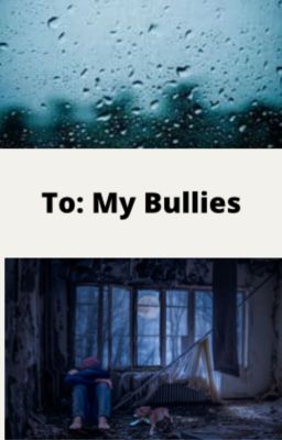 To:  My Bullies (The diary of Emily Sanchez)