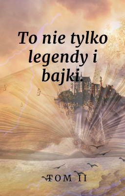 To nie tylko legendy i bajki. TOM 2.