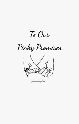 To Our Pinky Promises