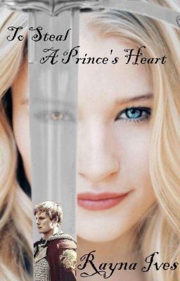 To Steal A Prince's Heart (Arthur Pendragon)