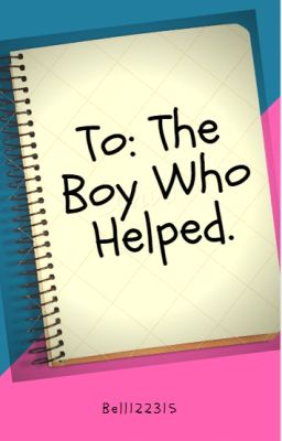 To: The Boy Who Helped.