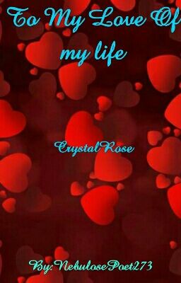 To The Love Of My Life: CrystalRose