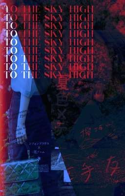 TO THE SKY HIGH. ( applyfiction )