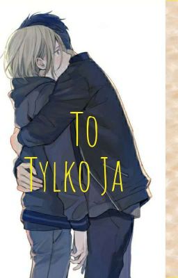 To tylko ja |Otayuri|