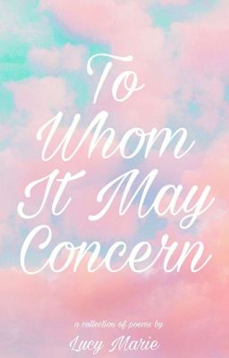 To Whom It May Concern {Poems}