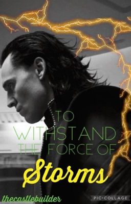 To Withstand the Force of Storms (A Loki Laufeyson Fanfic)