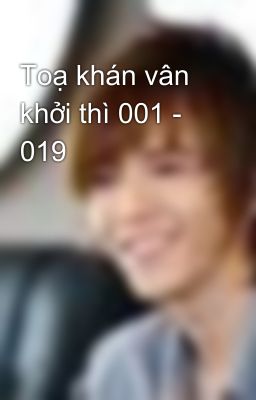 Toạ khán vân khởi thì 001 - 019