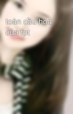 toàn cầu hóa của fpt