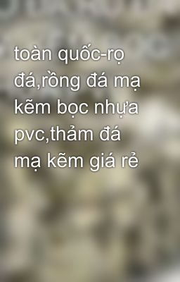 toàn quốc-rọ đá,rồng đá mạ kẽm bọc nhựa pvc,thảm đá mạ kẽm giá rẻ